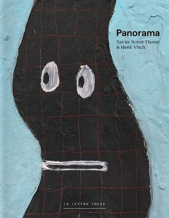 Couverture du livre « Panorama : Xavier Noiret-Thome et Henk Visch » de Zacharopoulos/Fol aux éditions Lettre Volee