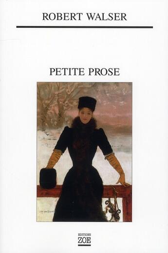 Couverture du livre « Petite prose » de Robert Walser aux éditions Zoe