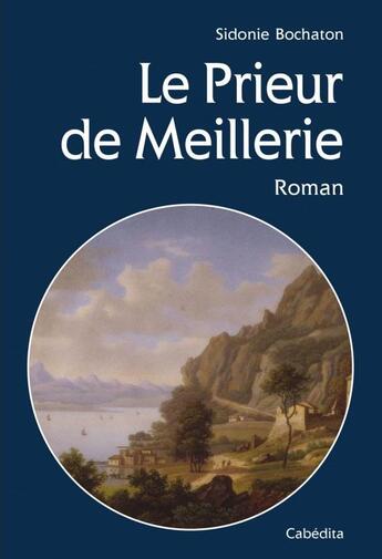 Couverture du livre « Le prieur de Meillerie » de Sidonie Bochaton aux éditions Cabedita