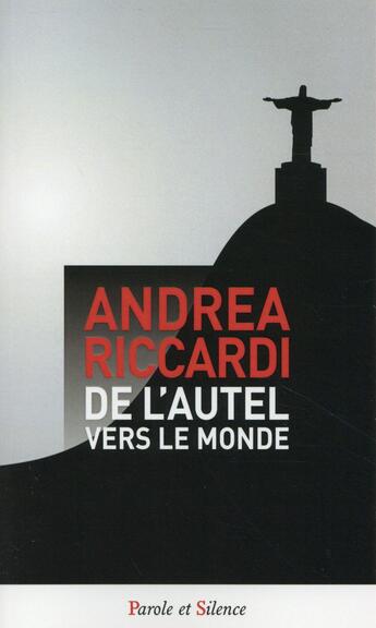 Couverture du livre « De l'autel au monde » de Andrea Riccardi aux éditions Parole Et Silence