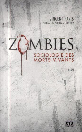 Couverture du livre « Zombies ; sociologie des morts-vivants » de Vincent Paris aux éditions Xyz