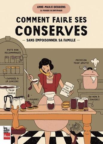 Couverture du livre « Comment faire ses conserves sans empoisonner toute sa famille » de Anne-Marie Desbiens aux éditions La Presse