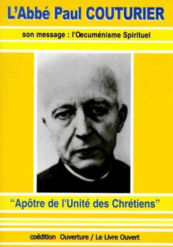 Couverture du livre « L'abbé Paul Couturier ; son message : l'oecuménisme spirituel » de  aux éditions Livre Ouvert