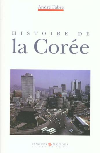 Couverture du livre « Histoire de la coree - prix culturel france-coree 2000 » de Fabre/Ja Shim Andre/ aux éditions Asiatheque