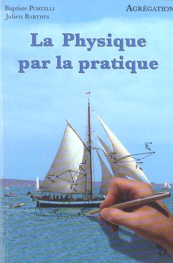 Couverture du livre « La Physique Par La Pratique » de Baptiste Portelli et Julien Barthes aux éditions H & K