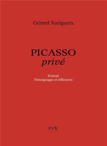 Couverture du livre « Picasso privé » de Gerard Xuriguera aux éditions Van Wilder