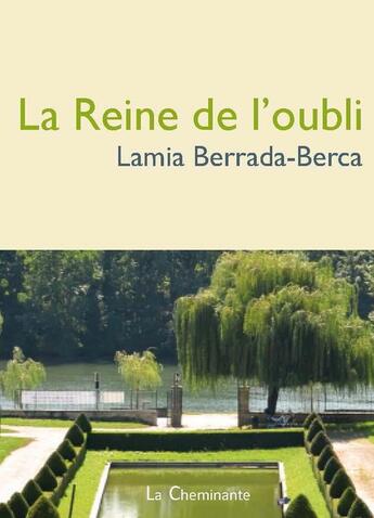 Couverture du livre « La reine de l'oubli » de Lamia Berrada-Berca aux éditions La Cheminante