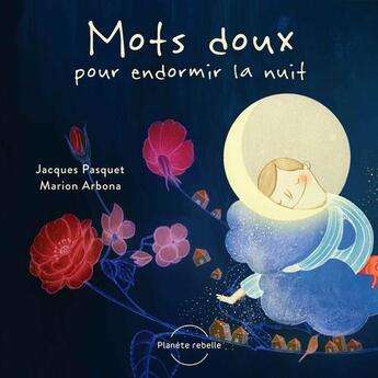 Couverture du livre « Mots doux pour endormir la nuit » de Marion Arbona et Pasquet Jacques et Etienne Loranger aux éditions Planete Rebelle