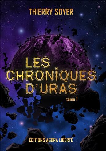 Couverture du livre « Les chroniques d'Uras t.1 » de Thierry Soyer aux éditions Agora Liberte