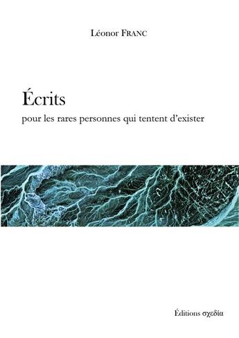 Couverture du livre « Écrits pour les rares personnes qui tentent d'exister » de Leonor Franc aux éditions Books On Demand