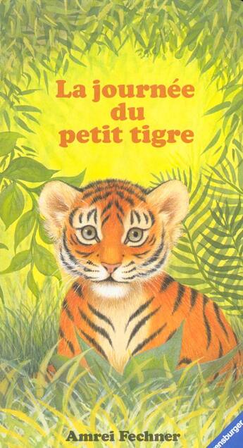 Couverture du livre « La journee du petit tigre » de Amrei Fechner aux éditions Ravensburger