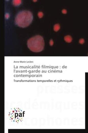 Couverture du livre « La musicalité filmique : de l'avant-garde au cinéma contemporain » de Anne-Marie Leclerc aux éditions Presses Academiques Francophones