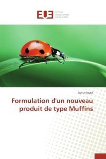Couverture du livre « Formulation d'un nouveau produit de type muffins » de Smairi Asma aux éditions Editions Universitaires Europeennes