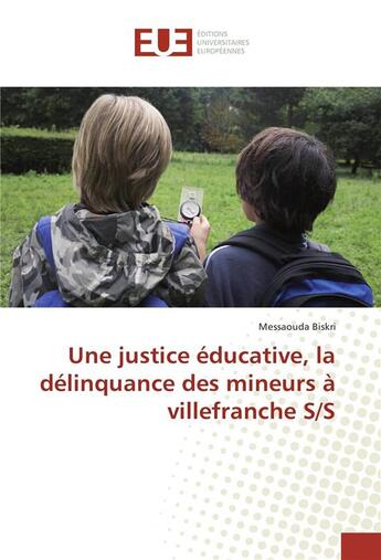 Couverture du livre « Une justice educative, la delinquance des mineurs a villefranche s/s » de Biskri Messaouda aux éditions Editions Universitaires Europeennes