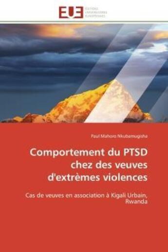 Couverture du livre « Comportement du ptsd chez des veuves d'extremes violences - cas de veuves en association a kigali ur » de Mahoro Nkubamugisha aux éditions Editions Universitaires Europeennes