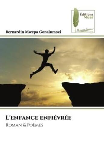 Couverture du livre « L'enfance enfievree - roman & poemes » de Gonalumozi B M. aux éditions Muse