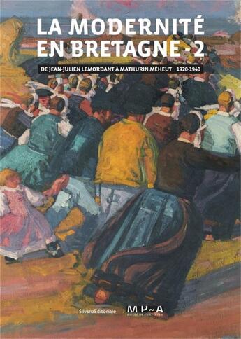 Couverture du livre « La modernité en Bretagne t.2 ; de Jean-Julien Lemordant à Mathurin Meheut (1920-1940) » de Estelle Guille Des Buttes-Fresneau et Herve Duval et Jacqueline Duroc aux éditions Silvana