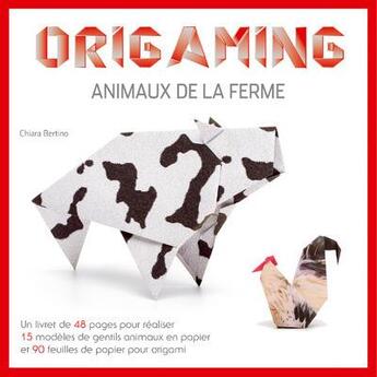 Couverture du livre « Origaming ; animaux de la ferme » de Chiara Bertino aux éditions White Star Kids