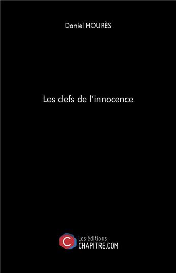 Couverture du livre « Les clefs de l'innocence » de Daniel Houres aux éditions Chapitre.com