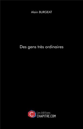 Couverture du livre « Des gens très ordinaires » de Alain Burgeat aux éditions Chapitre.com