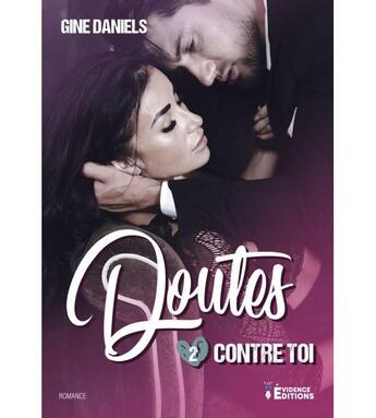 Couverture du livre « Contre toi Tome 2 : doutes » de Gine Daniels aux éditions Evidence Editions