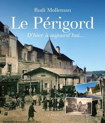 Couverture du livre « Le Périgord ; d'hier à aujourd'hui... » de Rudi Molleman aux éditions Geste