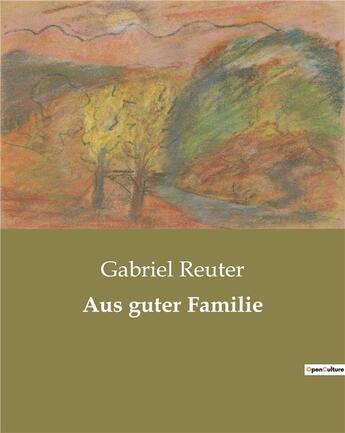 Couverture du livre « Aus guter Familie » de Gabriel Reuter aux éditions Culturea