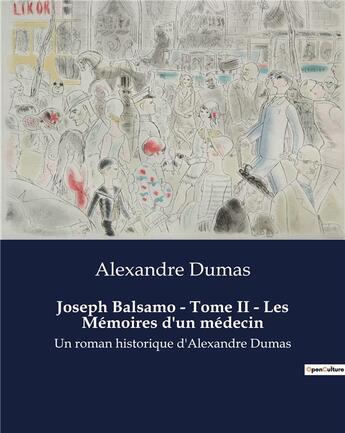 Couverture du livre « Joseph Balsamo - Tome II - Les Mémoires d'un médecin : Un roman historique d'Alexandre Dumas » de Alexandre Dumas aux éditions Culturea