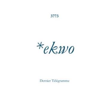 Couverture du livre « *ekwo » de 3773 aux éditions Dernier Telegramme