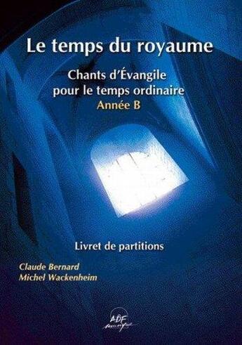 Couverture du livre « Livret de partitions - le temps du royaume annee b » de  aux éditions Adf Musique