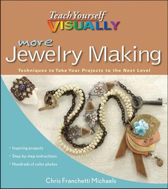 Couverture du livre « More Teach Yourself VISUALLY Jewelry Making » de Chris Franchetti Michaels aux éditions Visual