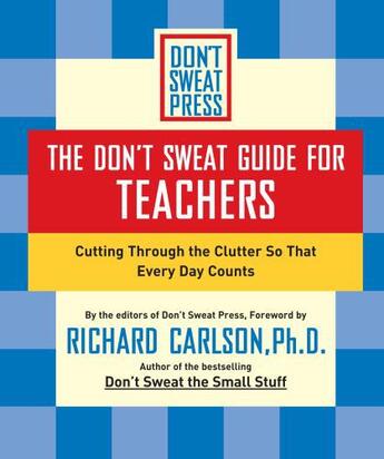 Couverture du livre « The Don't Sweat Guide for Teachers » de Richard Carlson aux éditions Hyperion