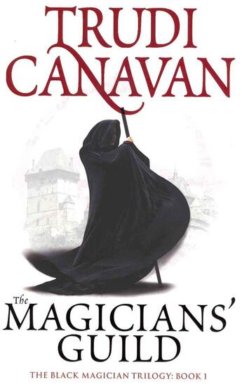 Couverture du livre « The Magician's Guild ; The Black Magician Trilogy 1 » de Trudi Canavan aux éditions Orbit Uk