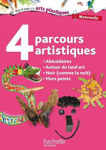 Couverture du livre « 4 parcours artistiques ; maternelle » de Elisabeth Doumenc aux éditions Hachette Education