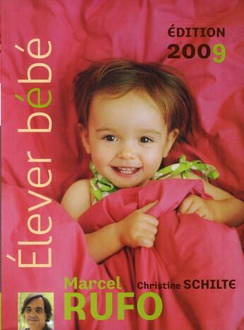 Couverture du livre « Élever bébé (édition 2009) » de Christine Schilte et Marcel Rufo aux éditions Hachette Pratique