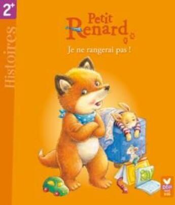 Couverture du livre « Petit renard ; je ne rangerai pas ! » de Mai-M+Georg-C aux éditions Deux Coqs D'or