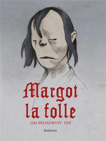 Couverture du livre « Margot la folle » de Jim Broadbent et Dix aux éditions Robinson