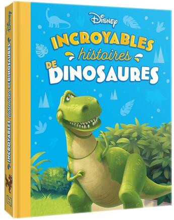 Couverture du livre « Incroyables histoires de dinosaures » de Disney aux éditions Disney Hachette