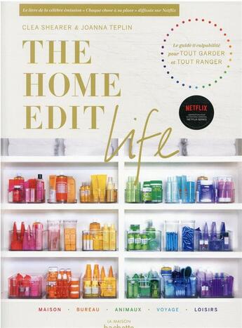 Couverture du livre « The home edit life : le guide anti-culpabilité pour posséder tout garder et tout ranger » de Clea Shearer et Joanna Teplin aux éditions Hachette Pratique