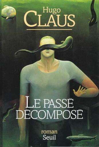 Couverture du livre « La passé décomposé » de Hugo Claus aux éditions Seuil