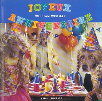 Couverture du livre « Joyeux Anniversaire » de William Wegman aux éditions Seuil Jeunesse