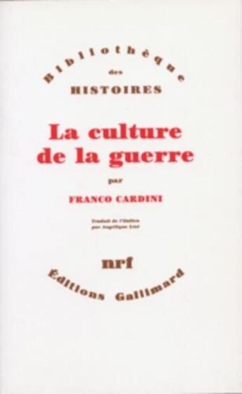 Couverture du livre « La culture de la guerre » de Franco Cardini aux éditions Gallimard