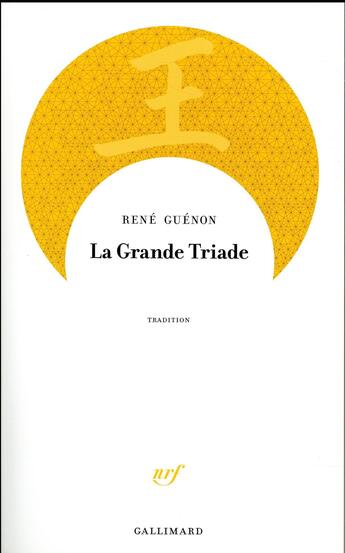 Couverture du livre « La grande triade » de Rene Guenon aux éditions Gallimard