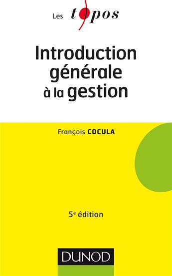 Couverture du livre « Introduction générale à la gestion (5e édition) » de Frederic Poulon et Francois Cocula aux éditions Dunod