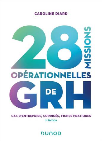 Couverture du livre « 28 missions opérationnelles de GRH : cas d'entreprise, corrigés, fiches pratiques (2e édition) » de Caroline Diard aux éditions Dunod