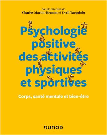 Couverture du livre « Psychologie positive des activités physiques et sportives : Corps, santé mentale et bien-être » de Charles Martin-Krumm et Cyril Tarquinio aux éditions Dunod