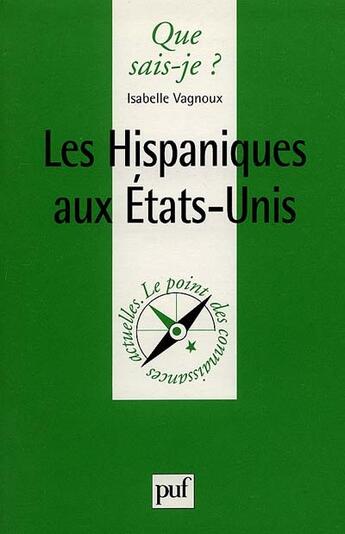 Couverture du livre « Les hispaniques aux Etats-Unis » de Isabelle Vagnoux aux éditions Que Sais-je ?