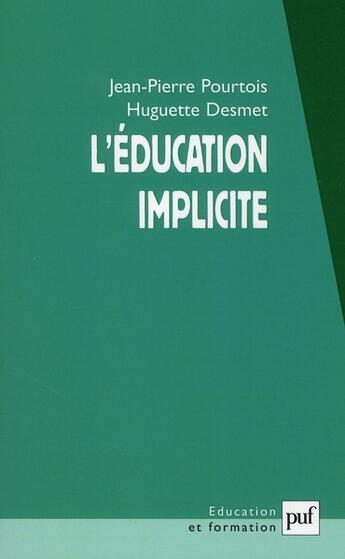 Couverture du livre « L'éducation implicite » de Jean-Pierre Pourtois aux éditions Puf