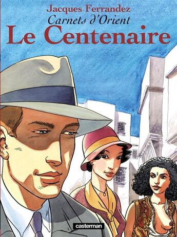 Couverture du livre « Carnets d'Orient Tome 4 : le centenaire » de Jacques Ferrandez aux éditions Casterman