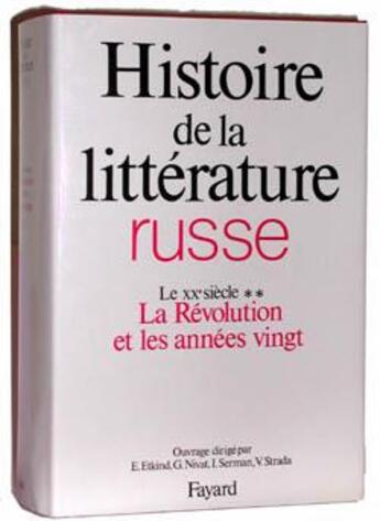 Couverture du livre « Histoire de la littérature russe : le XXe siècle t.2 ; la révolution et les années vingt » de  aux éditions Fayard